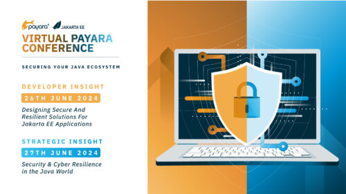 Virtual Payara Conference June 2024 – Securing Your Java Ecosystem – REGISTRATIONS OPEN!